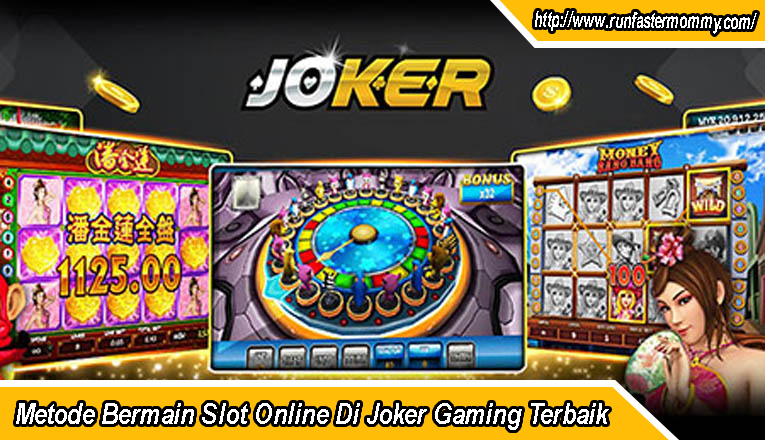 Metode Bermain Slot Online Di Joker Gaming Terbaik
