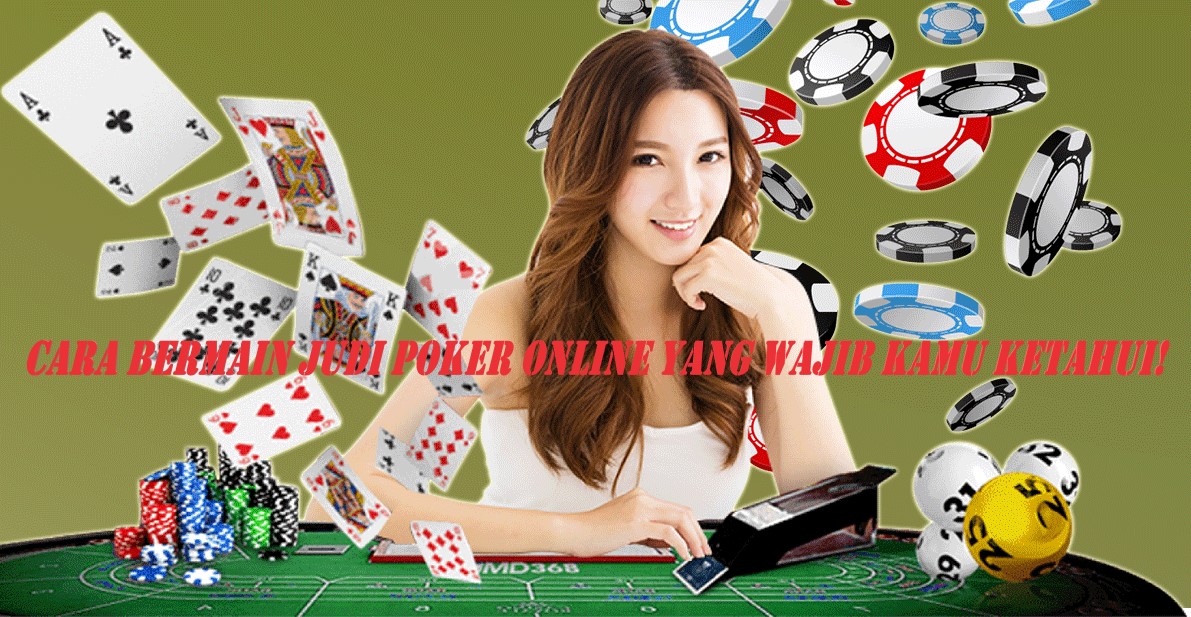 Cara Bermain Judi Poker Online Yang Wajib Diketahui Pemula!