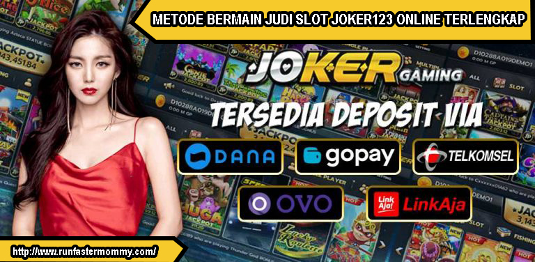 METODE BERMAIN JUDI SLOT JOKER123 ONLINE TERLENGKAP